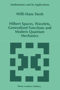 Book Cover for Hilbert Spaces, Wavelets, Generalised Functions and Modern Quantum Mechanics by WH Steeb