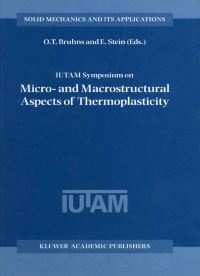 Book Cover for IUTAM Symposium on Micro- And Macrostructural Aspects of Thermoplasticity by IUTAM Symposium on Micro and Macrostructural Aspects of Thermoplasticity, O T Bruhns, Erwin Stein