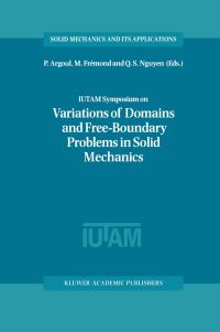 Book Cover for IUTAM Symposium on Variations of Domain and Free-Boundary Problems in Solid Mechanics by IUTAM Symposium on Variations of Domains and FreeBoundary Problems in Solid Mechanics, P Argoul, M Frémond, Q S Nguyen