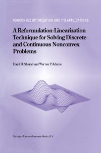 Book Cover for A Reformulation-Linearization Technique for Solving Discrete and Continuous Nonconvex Problems by Hanif D Sherali, Warren P Adams