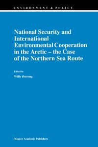 Book Cover for National Security and International Environmental Cooperation in the Arctic by Willy Østreng