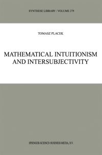Book Cover for Mathematical Intuitionism and Intersubjectivity by Tomasz Placek