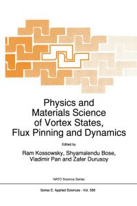 Book Cover for Physics and Materials Science of Vortex States, Flux Pinning and Dynamics by R Kossowsky, Shyamalendu Bose, Vladimir Pan, Zafer Durusoy