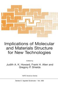 Book Cover for Implications of Molecular and Materials Structure for New Technologies by Judith A K Howard, Frank H Allen, Gregory P Shields