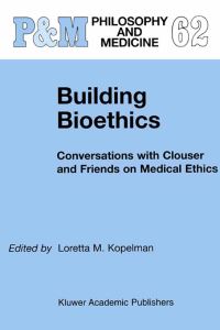 Book Cover for Building Bioethics by K Danner Clouser, Loretta Kopelman