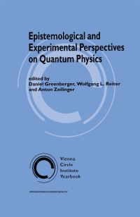 Book Cover for Epistemological and Experimental Perspectives on Quantum Physics by Daniel M Greenberger, Wolfgang L Reiter, Anton Zeilinger, Institut Wiener Kreis
