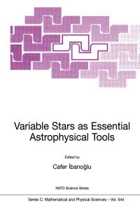 Book Cover for Variable Stars as Essential Astrophysical Tools by Cafer Ibanogammalu