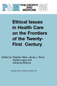 Book Cover for Ethical Issues in Health Care on the Frontiers of the Twenty-First Century by Stephen Wear