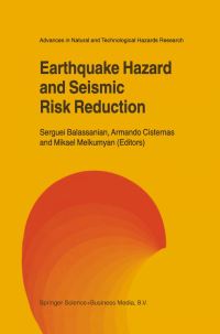 Book Cover for Earthquake Hazard and Seismic Risk Reduction by Sergiei Balassanian, Armando Cisternas, Mikael Melkumyan, International Conference on Earthquake Hazard and Seismic Risk Reduction