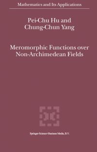 Book Cover for Meromorphic Functions Over Non-Archimedean Fields by PeiChu Hu, Zhongjun Yang