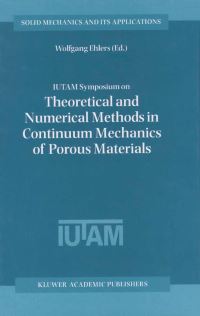 Book Cover for IUTAM Symposium on Theoretical and Numerical Methods in Continuum Mechanics of Porous Materials by IUTAM Symposium on Theoretical and Numerical Methods in Continuum Mechanics of Porous Materials, Wolfgang Ehlers