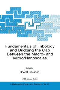 Book Cover for Fundamentals of Tribology and Bridging the Gap Between the Macro- And Micro/Nanoscales by Bharat Bhushan