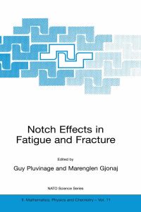 Book Cover for Notch Effects in Fatigue and Fracture by G Pluvinage, Marenglen Gjonaj