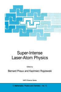 Book Cover for Super-Intense Laser-Atom Physics by Bernard Piraux, Kazimierz Rzazewski