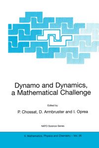 Book Cover for Dynamo and Dynamics, a Mathematical Challenge by Pascal Chossat, Dieter Armbruster, Iuliana Oprea