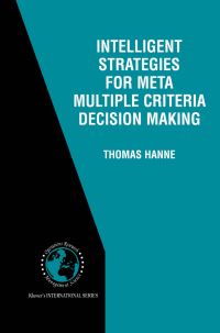 Book Cover for Intelligent Strategies for Meta Multiple Criteria Decision Making by Thomas Hanne
