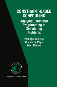 Book Cover for Constraint-Based Scheduling by Philippe Baptiste, Claude Le Pape, Wim Nuijten