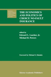 Book Cover for The Economics and Politics of Choice No-Fault Insurance by Edward L Lascher, Michael R Powers