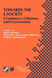 Book Cover for Towards the E-Society by EBusiness, EGovernment IFIP Conference on ECommerce, Beat Schmid, Katarina StanoevskaSlabeva, Volker Tschammer