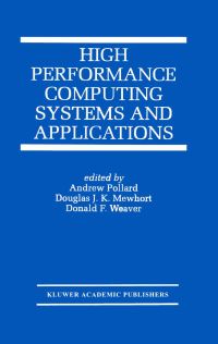 Book Cover for High Performance Computing Systems and Applications by Andrew Pollard, Douglas J K Mewhort, Donald F Weaver