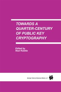 Book Cover for Towards a Quarter-Century of Public Key Cryptography by Neal Koblitz