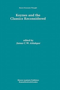 Book Cover for Keynes and the Classics Reconsidered by James C W Ahiakpor