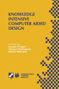 Book Cover for Knowledge Intensive Computer Aided Design by IFIP TC5 WG52 Workshop on Knowledge Intensive CAD, Susan Finger, T Tomiyama, Martti Mäntylä