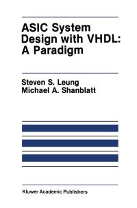 Book Cover for ASIC System Design With VHDL by Steven S Leung, Michael A Shanblatt