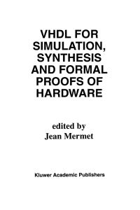 Book Cover for VHDL for Simulation, Synthesis and Formal Proofs of Hardware by Jean Mermet