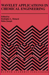 Book Cover for Wavelet Applications in Chemical Engineering by R L Motard, Babu Joseph