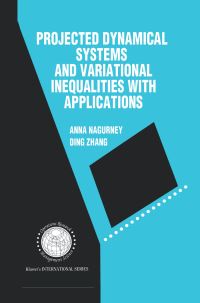 Book Cover for Projected Dynamical Systems and Variational Inequalities With Applications by Anna Nagurney, Ding Zhang
