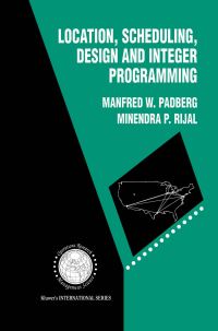 Book Cover for Location, Scheduling, Design and Integer Programming by M W Padberg, Minendra P Rijal