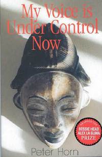 Book Cover for My Voice Is Under Control Now by Peter Horn