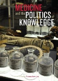 Book Cover for Medicine and the Politics of Knowledge by Susan Levine