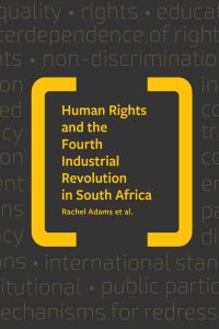 Book Cover for Human Rights & The Fourth Industrial Revolution in South Africa by Rachel Adams