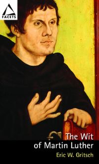 Book Cover for The Wit of Martin Luther by Eric W Gritsch