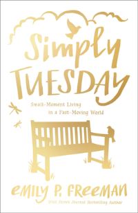 Book Cover for Simply Tuesday – Small–Moment Living in a Fast–Moving World by Emily P Freeman