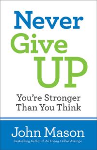 Book Cover for Never Give Up––You`re Stronger Than You Think by John Mason
