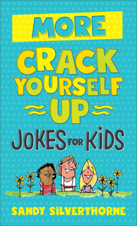 Book Cover for More Crack Yourself Up Jokes for Kids by Sandy Silverthorne