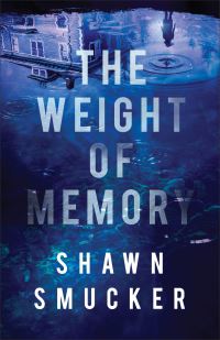 Book Cover for The Weight of Memory by Shawn Smucker