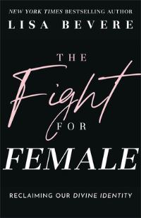 Book Cover for The Fight for Female by Lisa Bevere