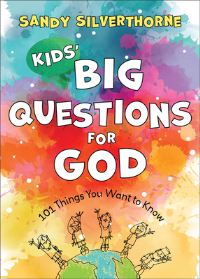 Book Cover for Kids' Big Questions for God by Sandy Silverthorne