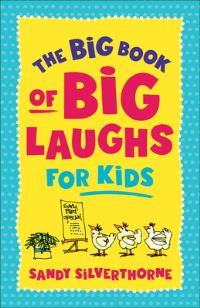 Book Cover for The Big Book of Big Laughs for Kids by Sandy Silverthorne