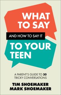 Book Cover for What to Say and How to Say It to Your Teen by Tim Shoemaker, Mark Shoemaker
