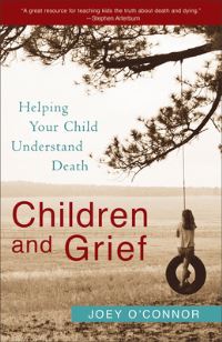 Book Cover for Children and Grief – Helping Your Child Understand Death by Joey Oconnor