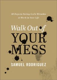 Book Cover for Walk Out of Your Mess by Samuel Rodriguez