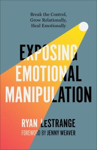 Book Cover for Exposing Emotional Manipulation by Ryan LeStrange