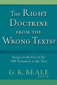 Book Cover for The Right Doctrine from the Wrong Texts? by G K Beale