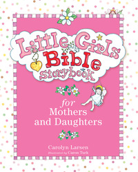 Book Cover for Little Girls Bible Storybook for Mothers and Daughters by Carolyn Larsen