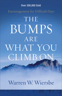 Book Cover for The Bumps Are What You Climb On by Warren W Wiersbe